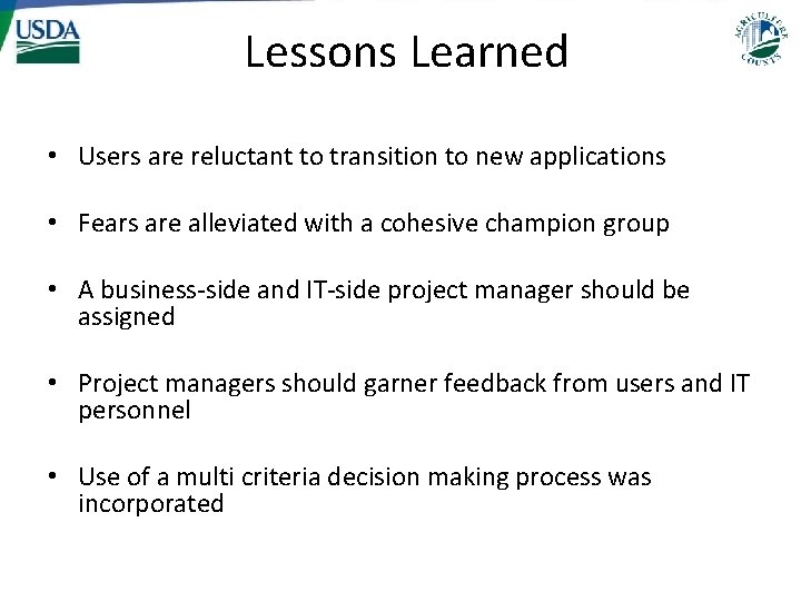 Lessons Learned • Users are reluctant to transition to new applications • Fears are Lessons Learned • Users are reluctant to transition to new applications • Fears are