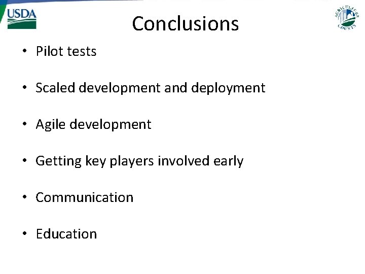 Conclusions • Pilot tests • Scaled development and deployment • Agile development • Getting Conclusions • Pilot tests • Scaled development and deployment • Agile development • Getting
