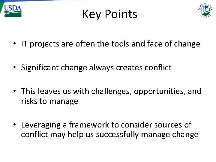 Key Points • IT projects are often the tools and face of change • Key Points • IT projects are often the tools and face of change •