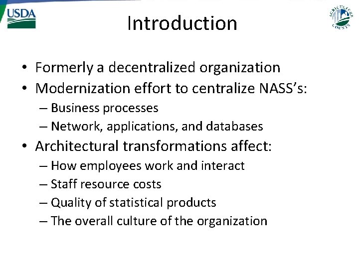 Introduction • Formerly a decentralized organization • Modernization effort to centralize NASS’s: – Business Introduction • Formerly a decentralized organization • Modernization effort to centralize NASS’s: – Business