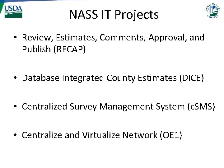 NASS IT Projects • Review, Estimates, Comments, Approval, and Publish (RECAP) • Database Integrated NASS IT Projects • Review, Estimates, Comments, Approval, and Publish (RECAP) • Database Integrated