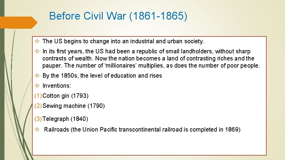 Before Civil War (1861 -1865) The US begins to change into an industrial and