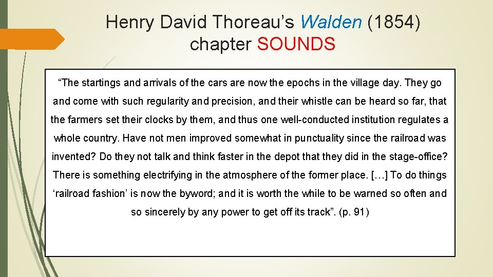 Henry David Thoreau’s Walden (1854) chapter SOUNDS “The startings and arrivals of the cars