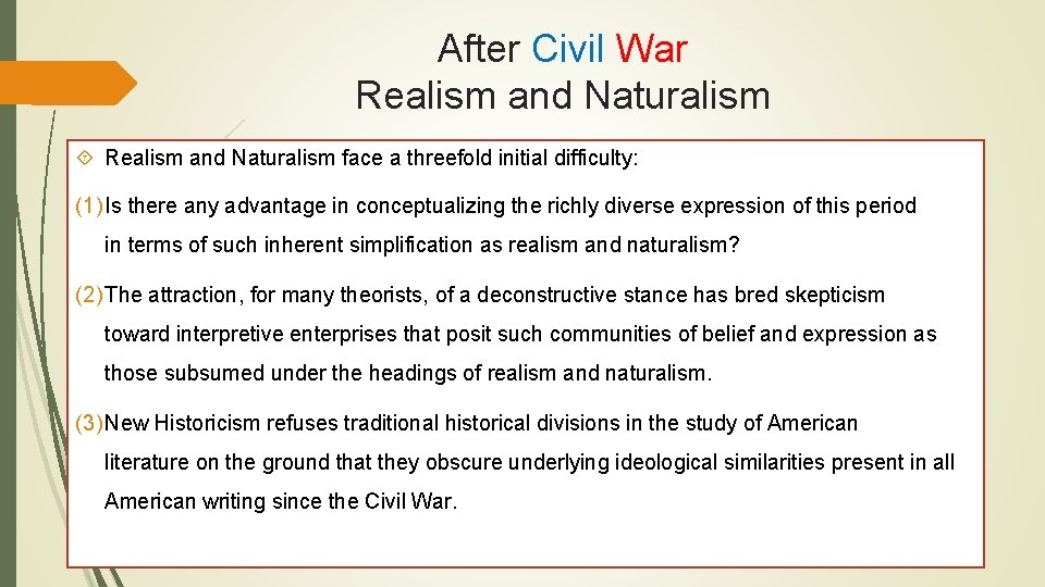 After Civil War Realism and Naturalism face a threefold initial difficulty: (1) Is there
