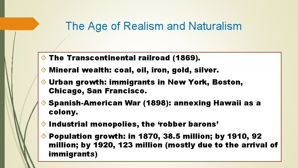 The Age of Realism and Naturalism The Transcontinental railroad (1869). Mineral wealth: coal, oil,