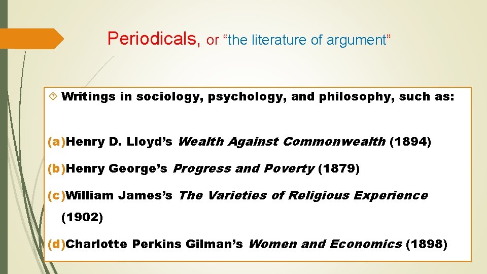 Periodicals, or “the literature of argument” Writings in sociology, psychology, and philosophy, such as: