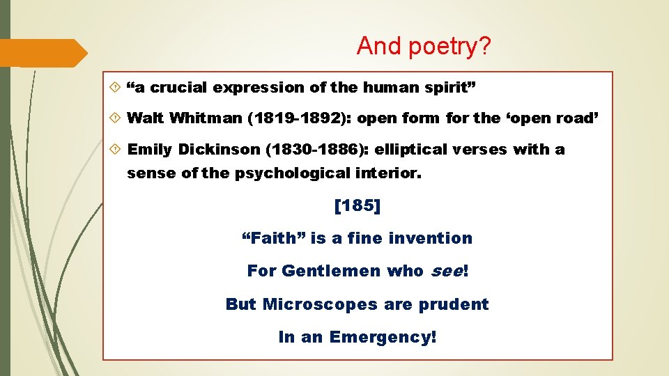 And poetry? “a crucial expression of the human spirit” Walt Whitman (1819 -1892): open