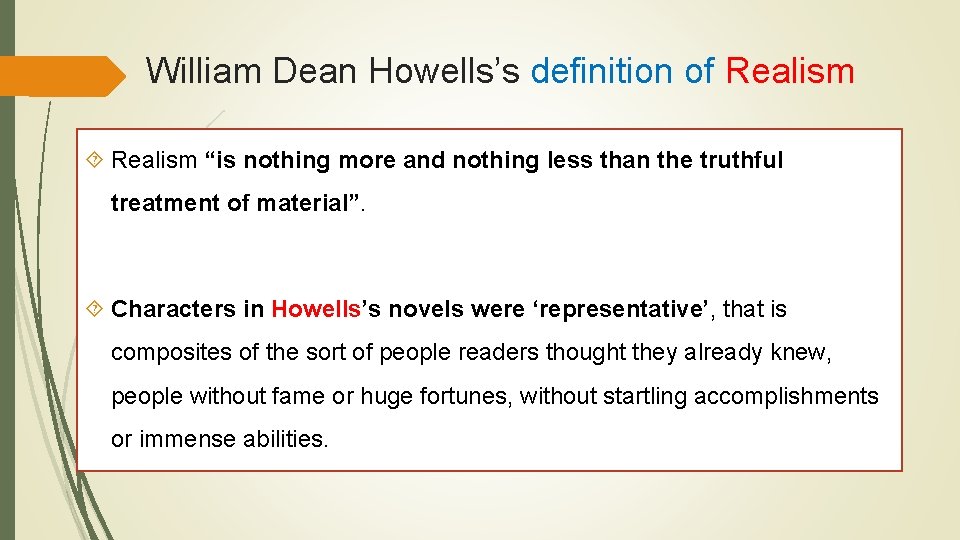 William Dean Howells’s definition of Realism “is nothing more and nothing less than the