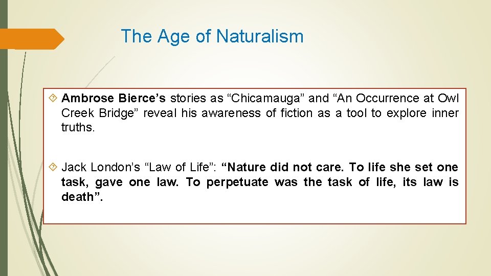 The Age of Naturalism Ambrose Bierce’s stories as “Chicamauga” and “An Occurrence at Owl