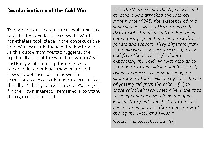 Decolonisation and the Cold War The process of decolonisation, which had its roots in Decolonisation and the Cold War The process of decolonisation, which had its roots in