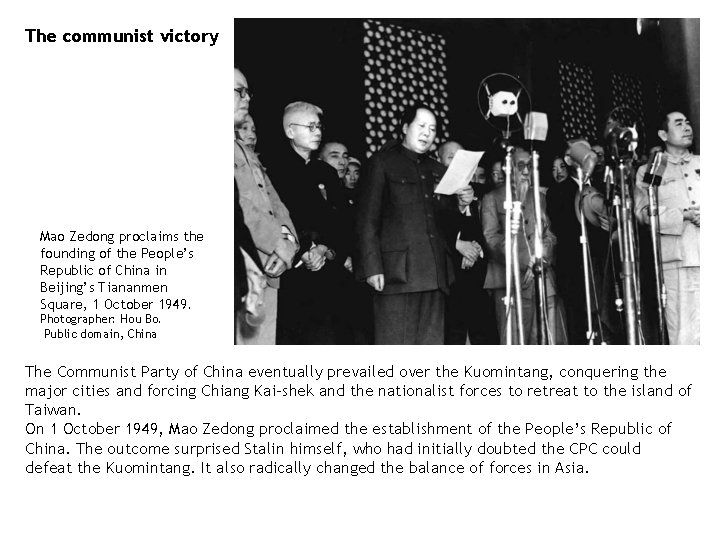 The communist victory Mao Zedong proclaims the founding of the People’s Republic of China The communist victory Mao Zedong proclaims the founding of the People’s Republic of China