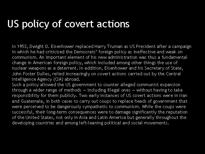 US policy of covert actions In 1953, Dwight D. Eisenhower replaced Harry Truman as US policy of covert actions In 1953, Dwight D. Eisenhower replaced Harry Truman as