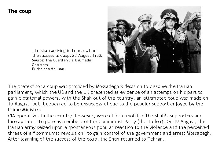 The coup The Shah arriving in Tehran after the successful coup, 23 August 1953. The coup The Shah arriving in Tehran after the successful coup, 23 August 1953.