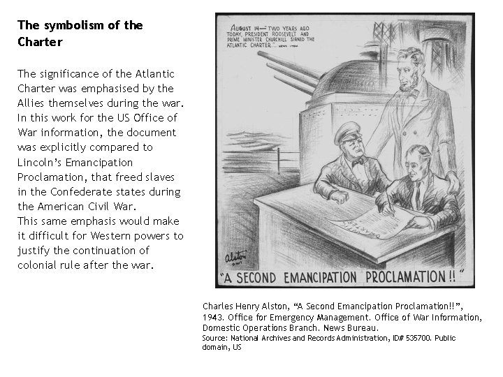 The symbolism of the Charter The significance of the Atlantic Charter was emphasised by The symbolism of the Charter The significance of the Atlantic Charter was emphasised by