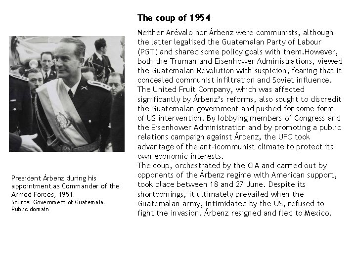The coup of 1954 President Árbenz during his appointment as Commander of the Armed The coup of 1954 President Árbenz during his appointment as Commander of the Armed