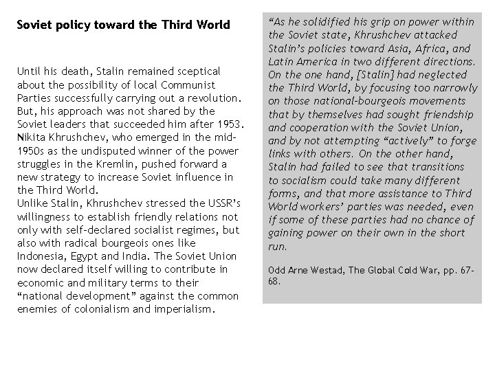 Soviet policy toward the Third World Until his death, Stalin remained sceptical about the Soviet policy toward the Third World Until his death, Stalin remained sceptical about the