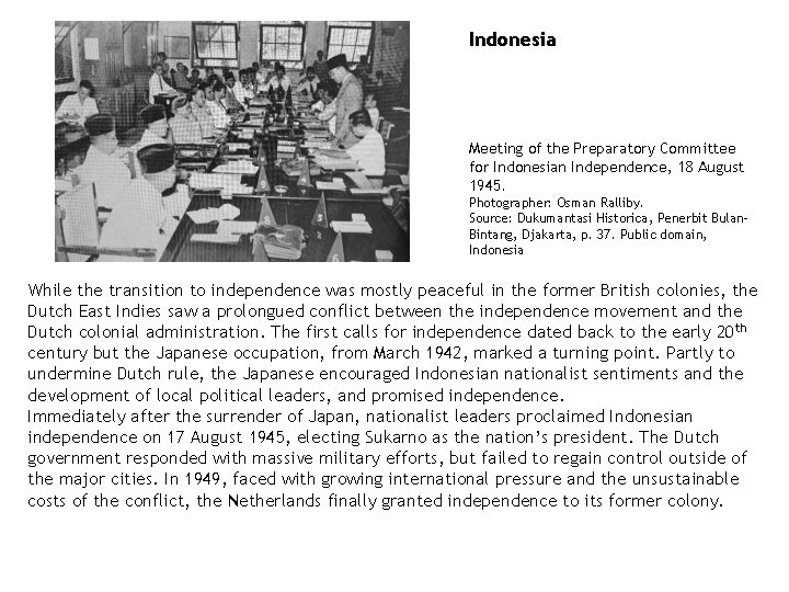 Indonesia Meeting of the Preparatory Committee for Indonesian Independence, 18 August 1945. Photographer: Osman Indonesia Meeting of the Preparatory Committee for Indonesian Independence, 18 August 1945. Photographer: Osman