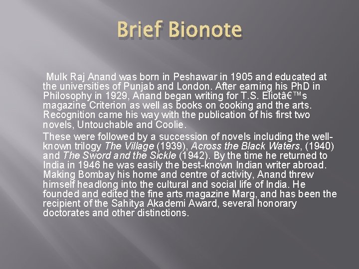 Brief Bionote Mulk Raj Anand was born in Peshawar in 1905 and educated at