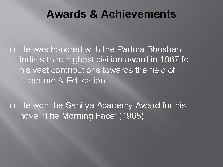 Awards & Achievements � He was honored with the Padma Bhushan, India’s third highest