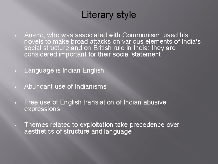 Literary style § Anand, who was associated with Communism, used his novels to make