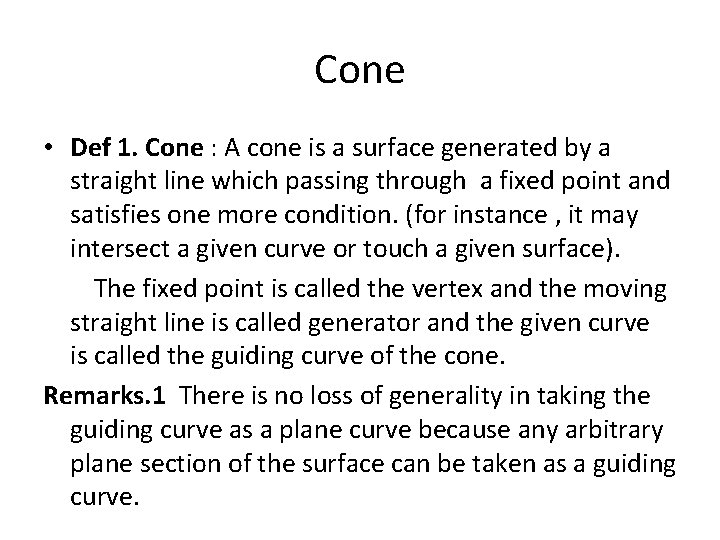 Cone • Def 1. Cone : A cone is a surface generated by a