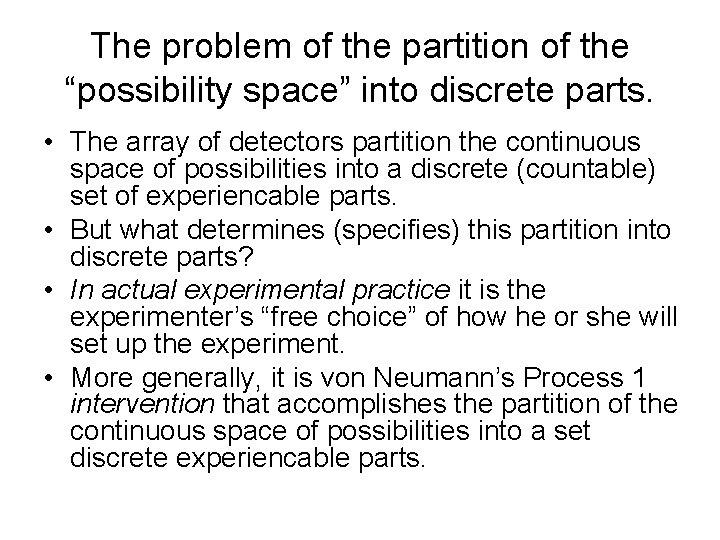 The problem of the partition of the “possibility space” into discrete parts. • The