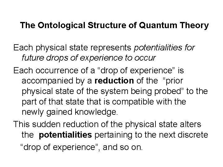 The Ontological Structure of Quantum Theory Each physical state represents potentialities for future drops