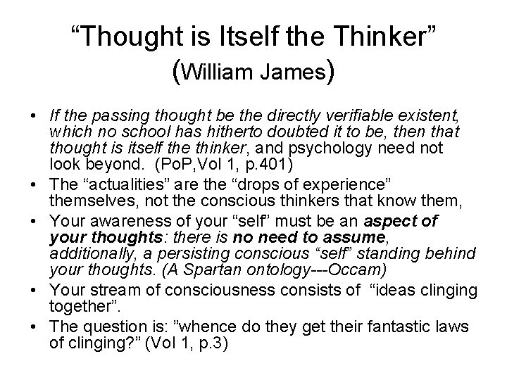 “Thought is Itself the Thinker” (William James) • If the passing thought be the