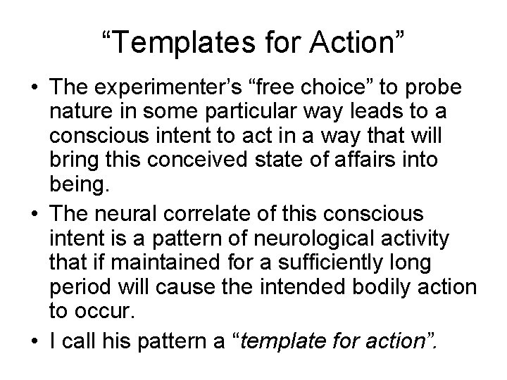 “Templates for Action” • The experimenter’s “free choice” to probe nature in some particular