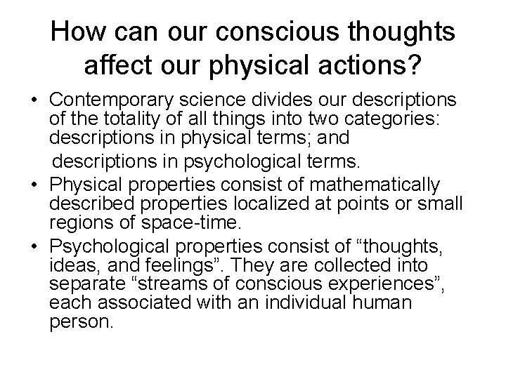 How can our conscious thoughts affect our physical actions? • Contemporary science divides our