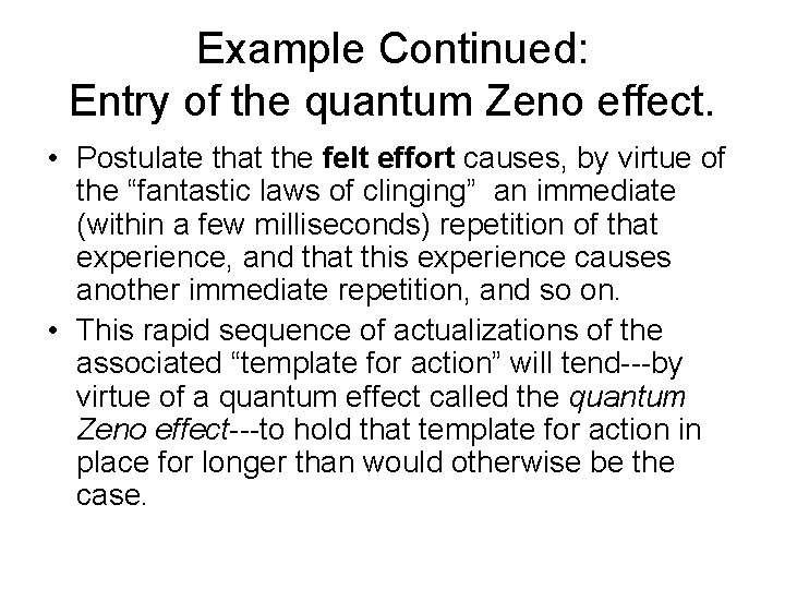 Example Continued: Entry of the quantum Zeno effect. • Postulate that the felt effort