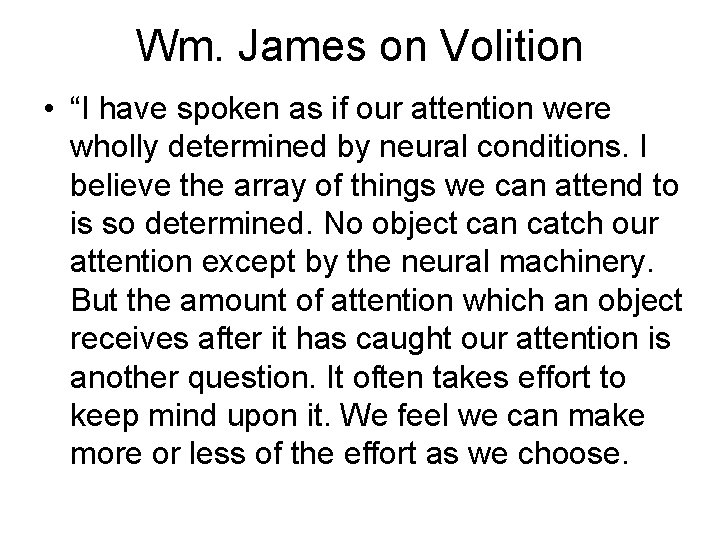 Wm. James on Volition • “I have spoken as if our attention were wholly