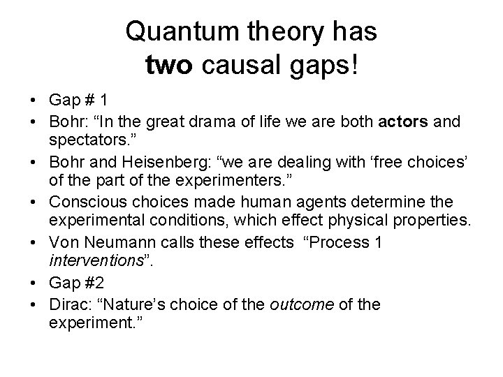 Quantum theory has two causal gaps! • Gap # 1 • Bohr: “In the