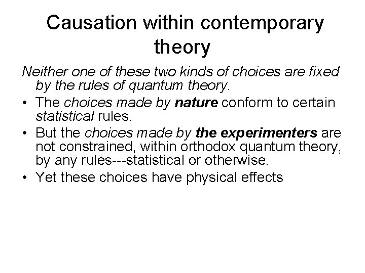 Causation within contemporary theory Neither one of these two kinds of choices are fixed