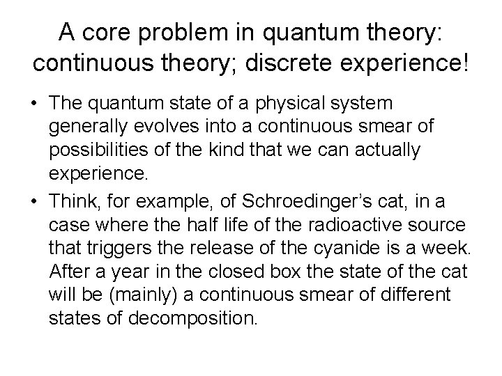 A core problem in quantum theory: continuous theory; discrete experience! • The quantum state