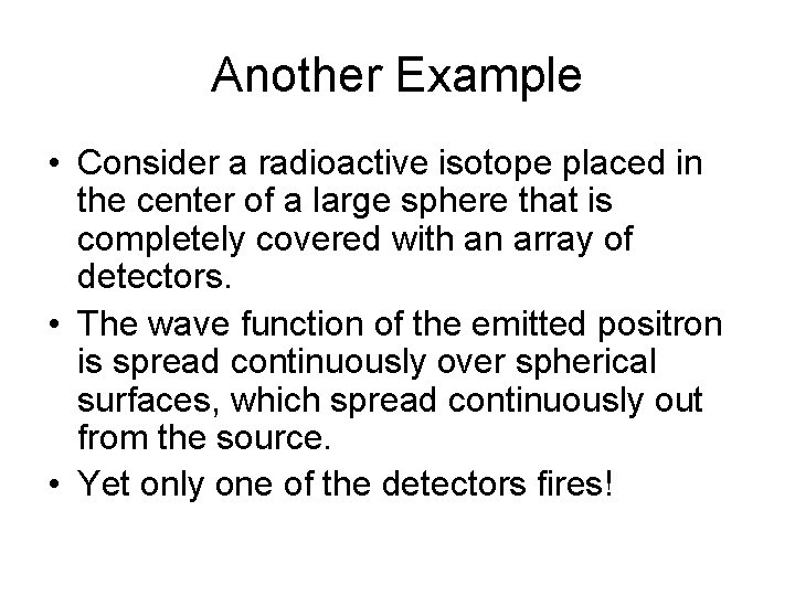 Another Example • Consider a radioactive isotope placed in the center of a large