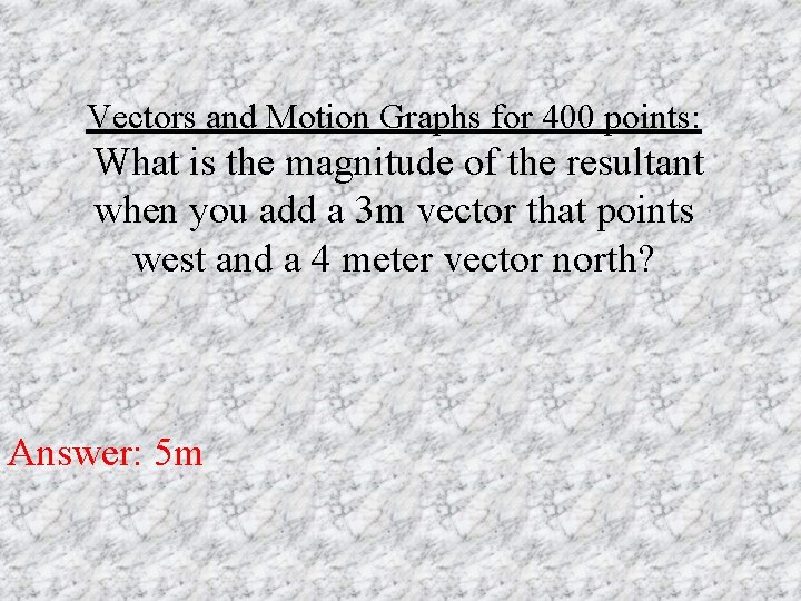 Vectors and Motion Graphs for 400 points: What is the magnitude of the resultant