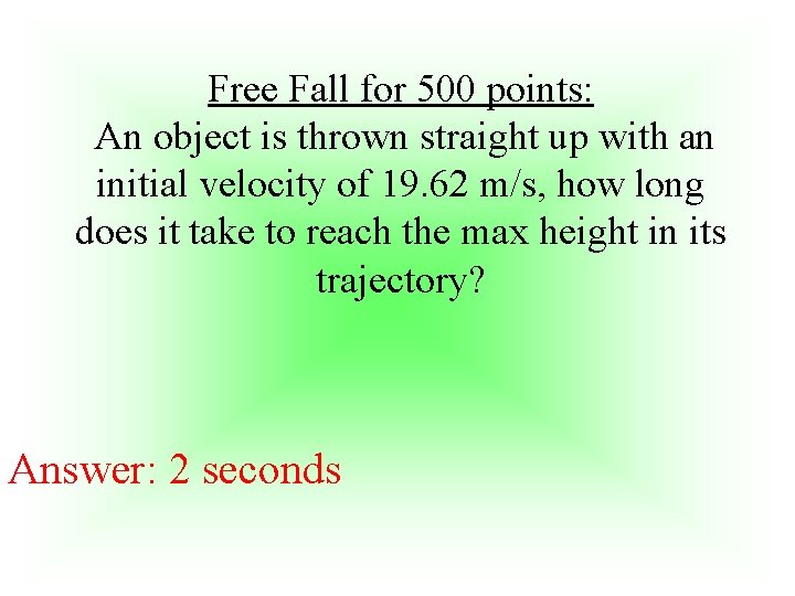 Free Fall for 500 points: An object is thrown straight up with an initial