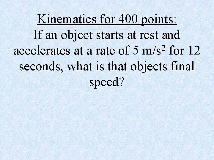 Kinematics for 400 points: If an object starts at rest and 2 accelerates at