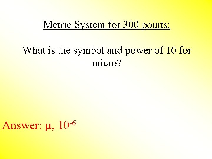 Metric System for 300 points: What is the symbol and power of 10 for
