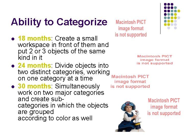 Ability to Categorize l l l 18 months: Create a small workspace in front