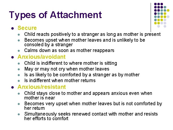 Types of Attachment l Secure l l Anxious/avoidant l l l Child reacts positively