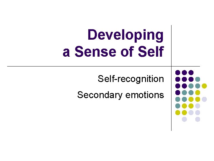 Developing a Sense of Self-recognition Secondary emotions 