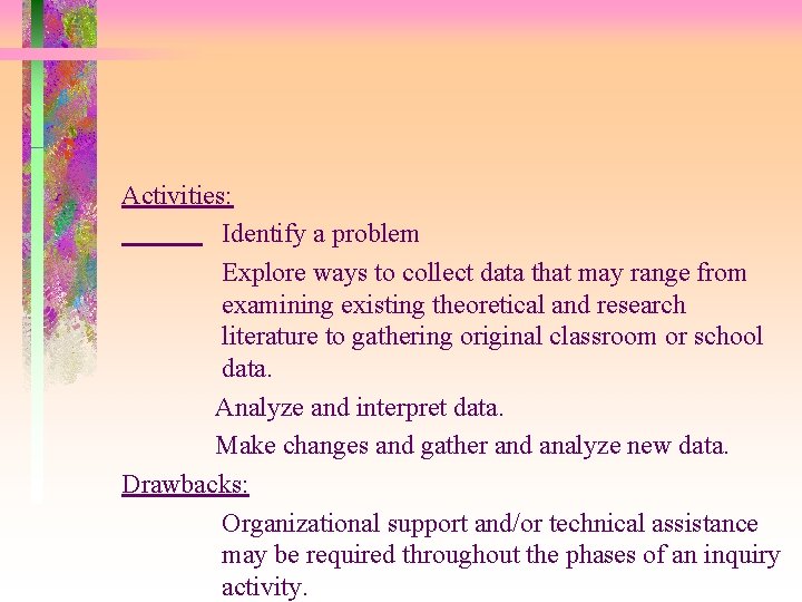 Activities: Identify a problem Explore ways to collect data that may range from examining