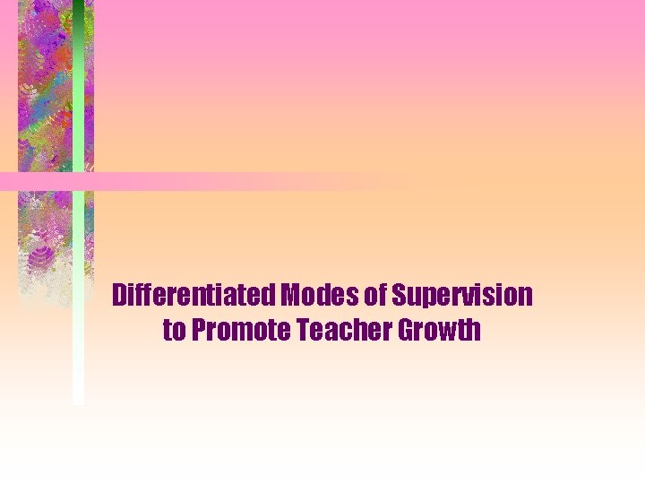 Differentiated Modes of Supervision to Promote Teacher Growth 