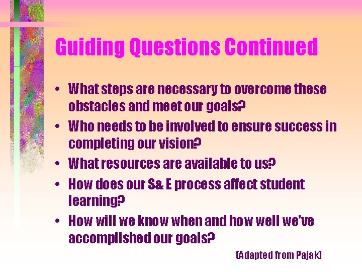 Guiding Questions Continued • What steps are necessary to overcome these obstacles and meet