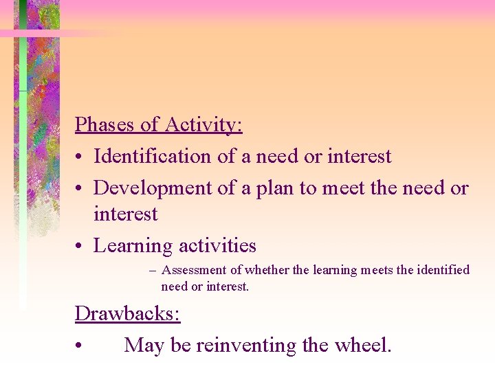 Phases of Activity: • Identification of a need or interest • Development of a