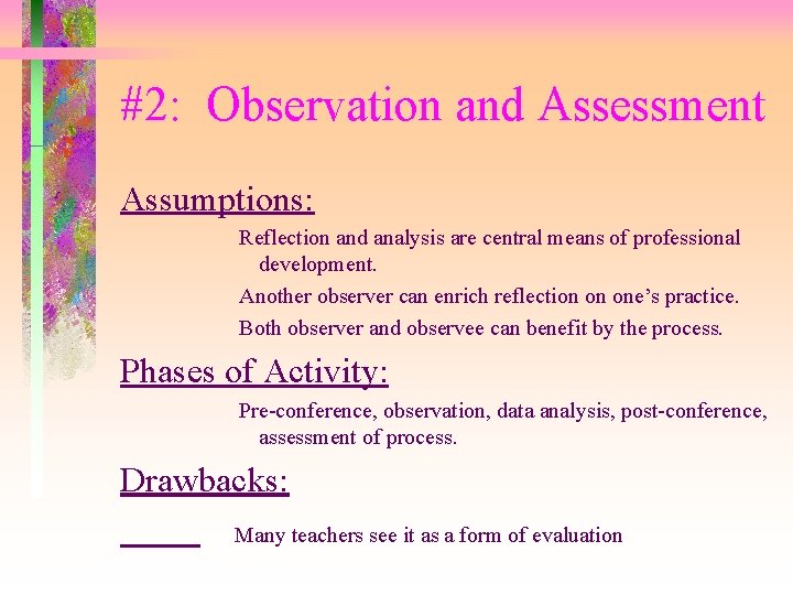 #2: Observation and Assessment Assumptions: Reflection and analysis are central means of professional development.
