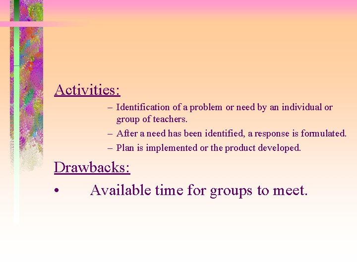 Activities: – Identification of a problem or need by an individual or group of