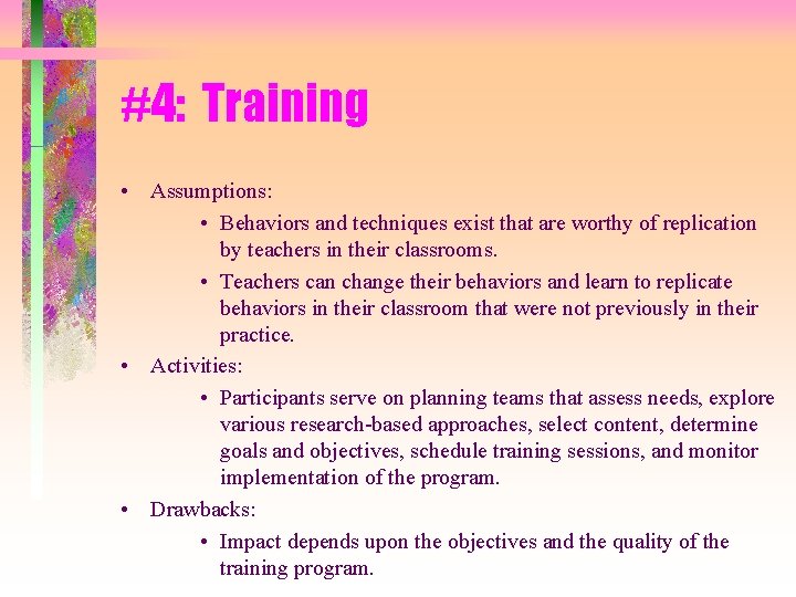 #4: Training • Assumptions: • Behaviors and techniques exist that are worthy of replication